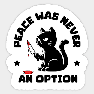 Cat Peace Was Never An Option Sticker